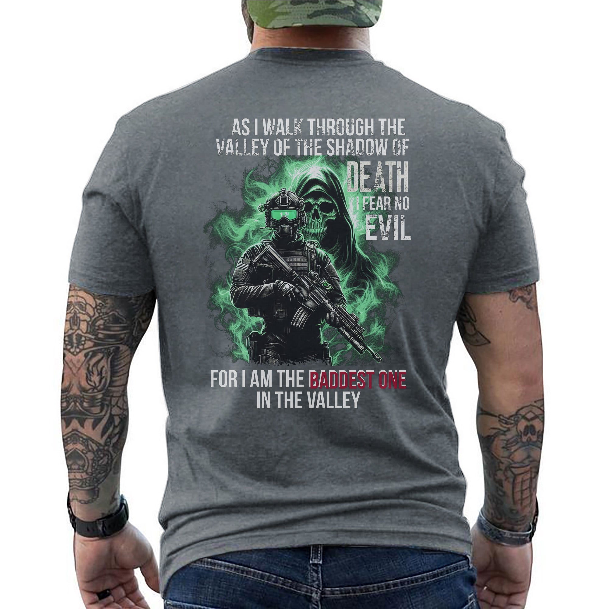 As I Walk Through the Valley of the Shadow of Death I Fear No Evil I Am the Baddest in the Valley T-Shirt