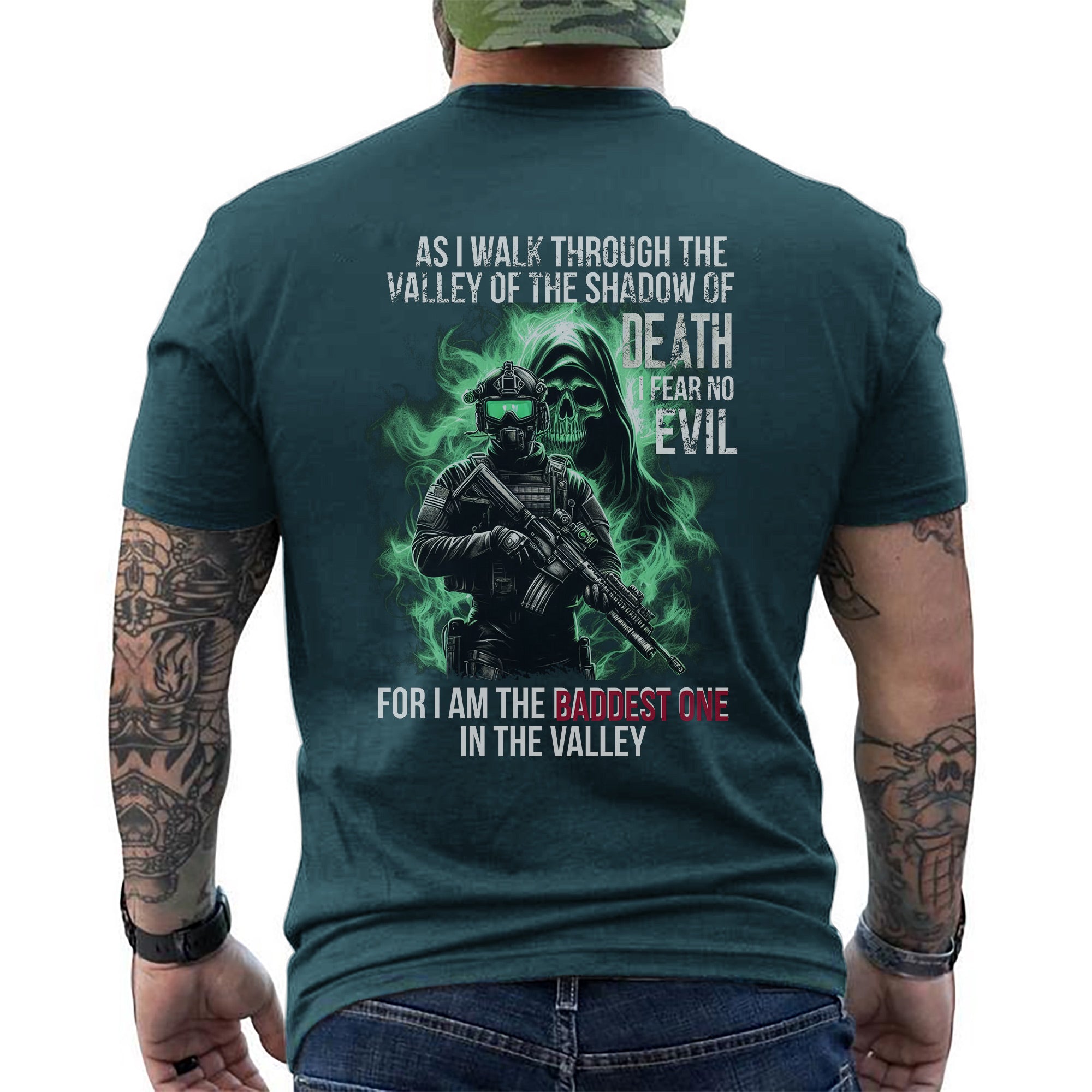 As I Walk Through the Valley of the Shadow of Death I Fear No Evil I Am the Baddest in the Valley T-Shirt