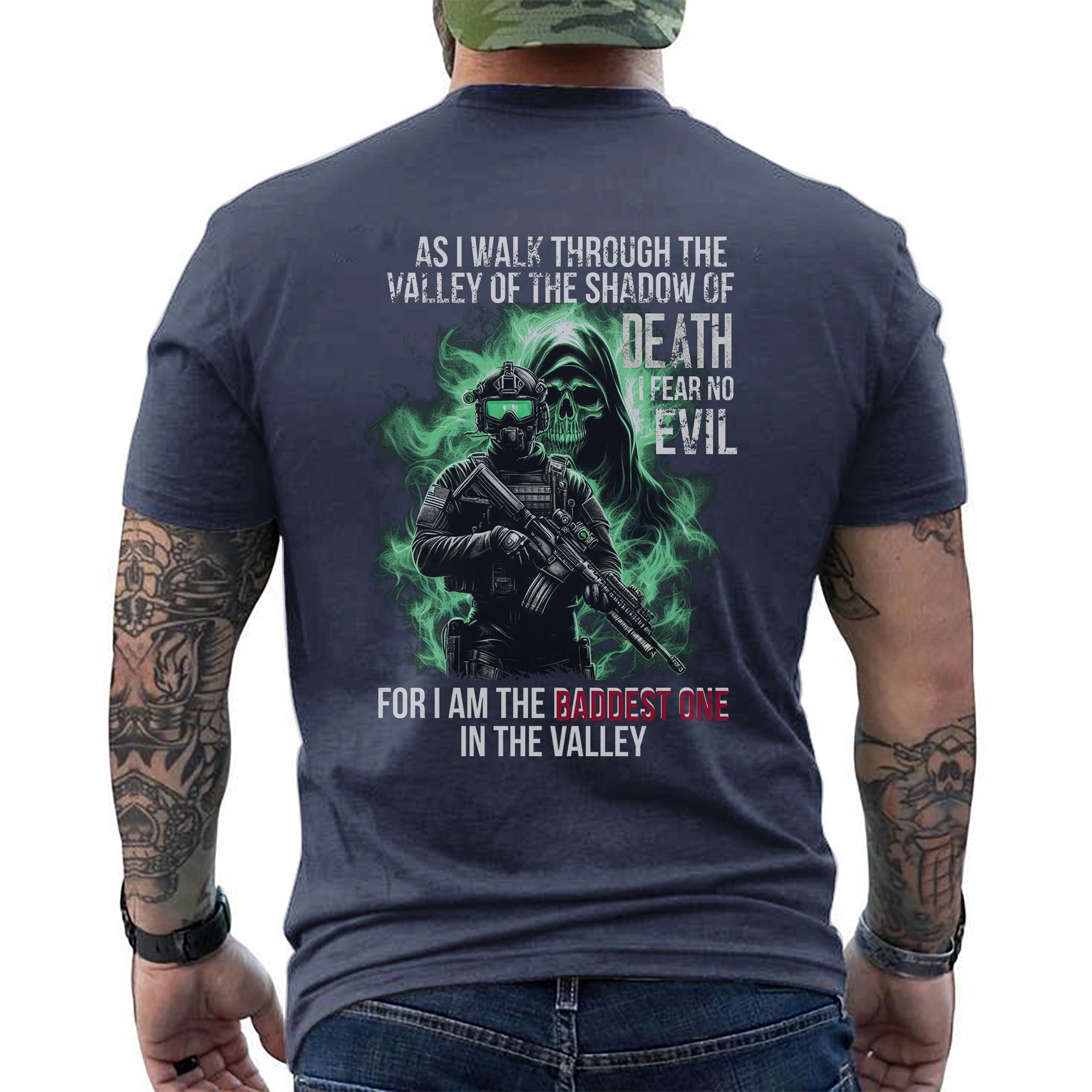 As I Walk Through the Valley of the Shadow of Death I Fear No Evil I Am the Baddest in the Valley T-Shirt