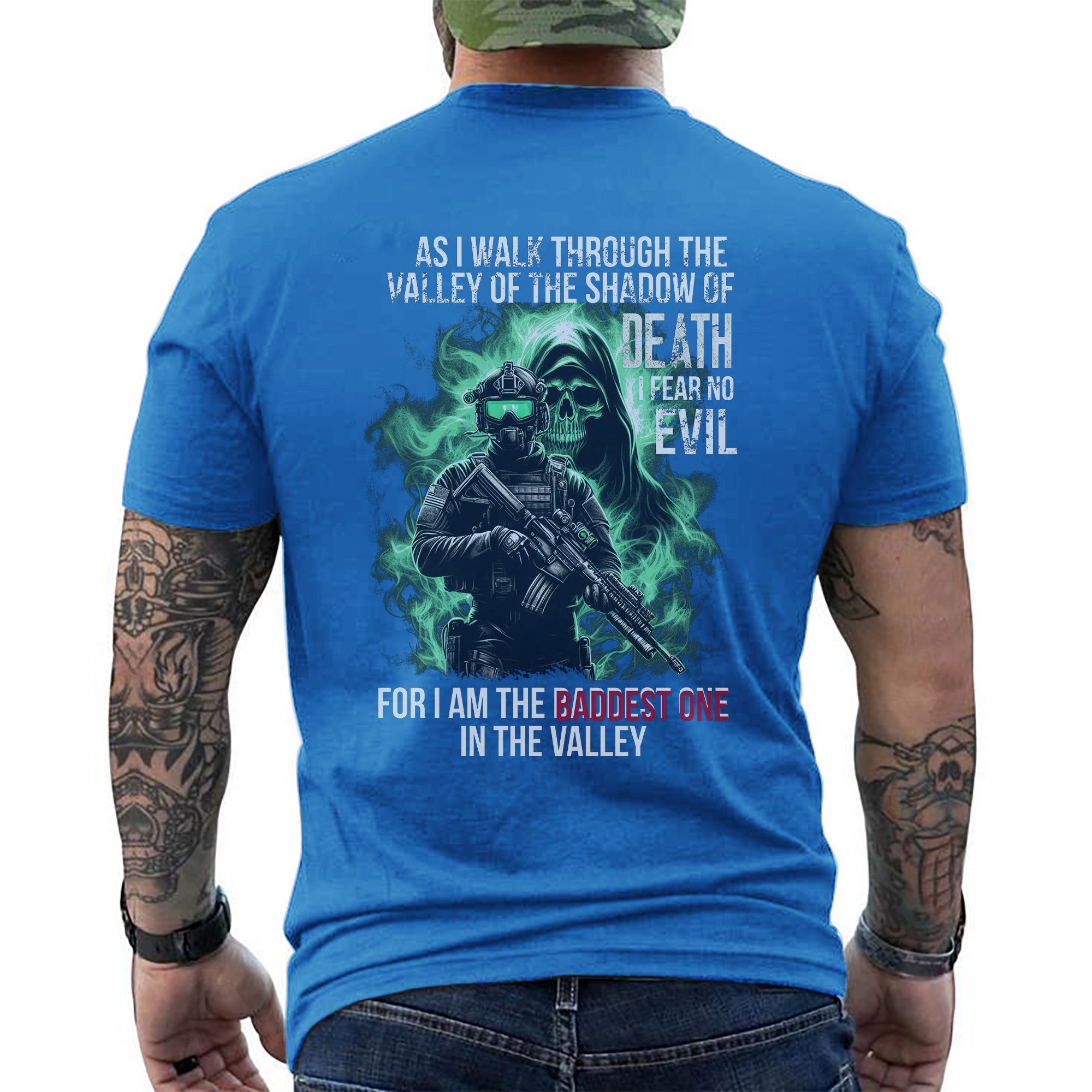 As I Walk Through the Valley of the Shadow of Death I Fear No Evil I Am the Baddest in the Valley T-Shirt