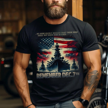 We Here Highly Resolve That These Dead Shall Not Have Died in Vain Remember Dec 7th US Military T-Shirt
