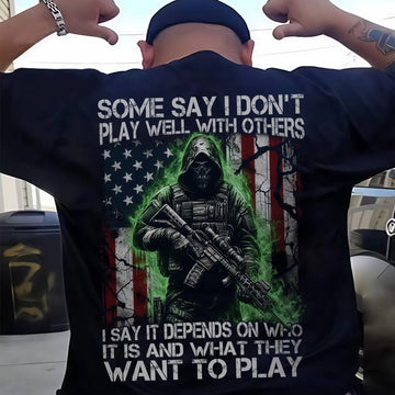 Some Say I Don’t Play Well With Others It Depends on Who It Is and What They Want to Play Veteran T-Shirt