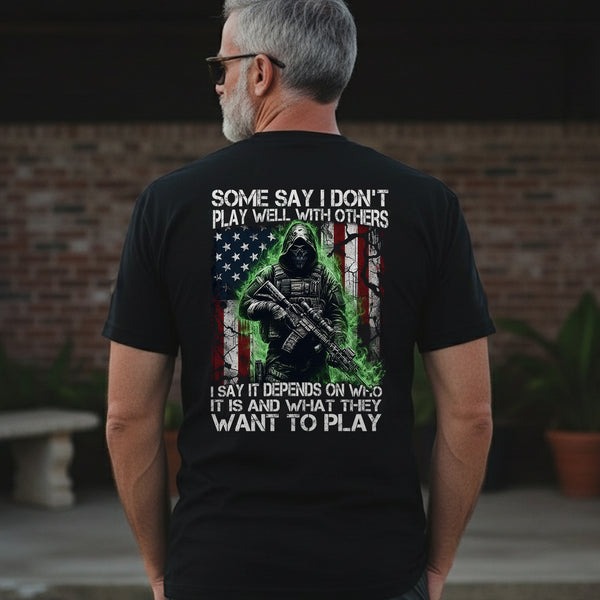 Some Say I Don’t Play Well With Others T-Shirt
