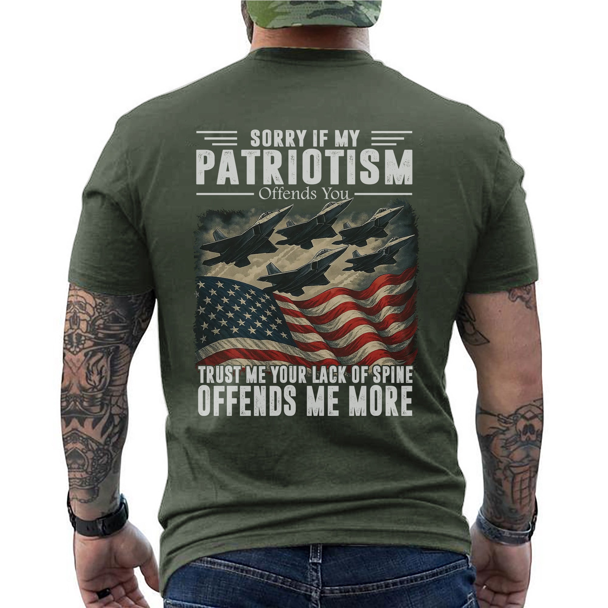 Sorry If My Patriotism Offends You Trust Me Your Lack of Spine Offends Me More US Military T-Shirt