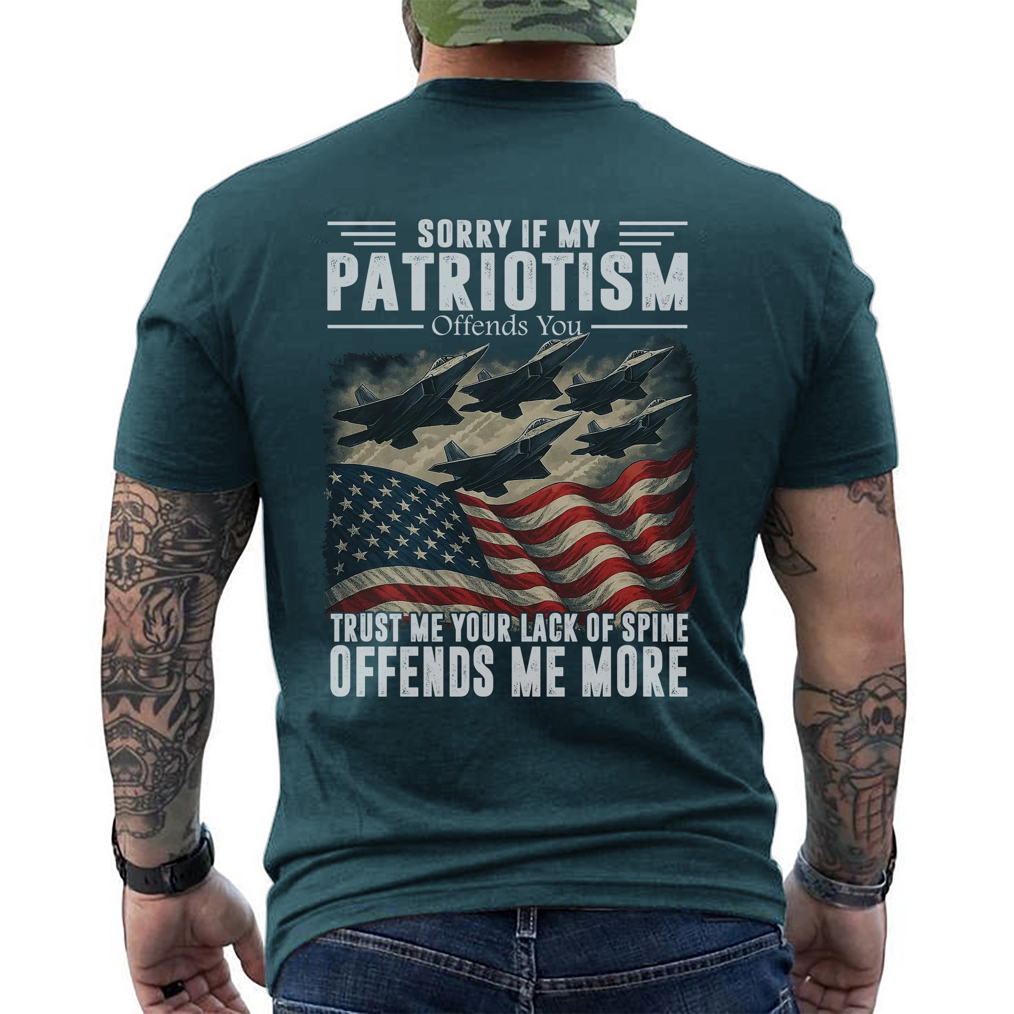 Sorry If My Patriotism Offends You Trust Me Your Lack of Spine Offends Me More US Military T-Shirt