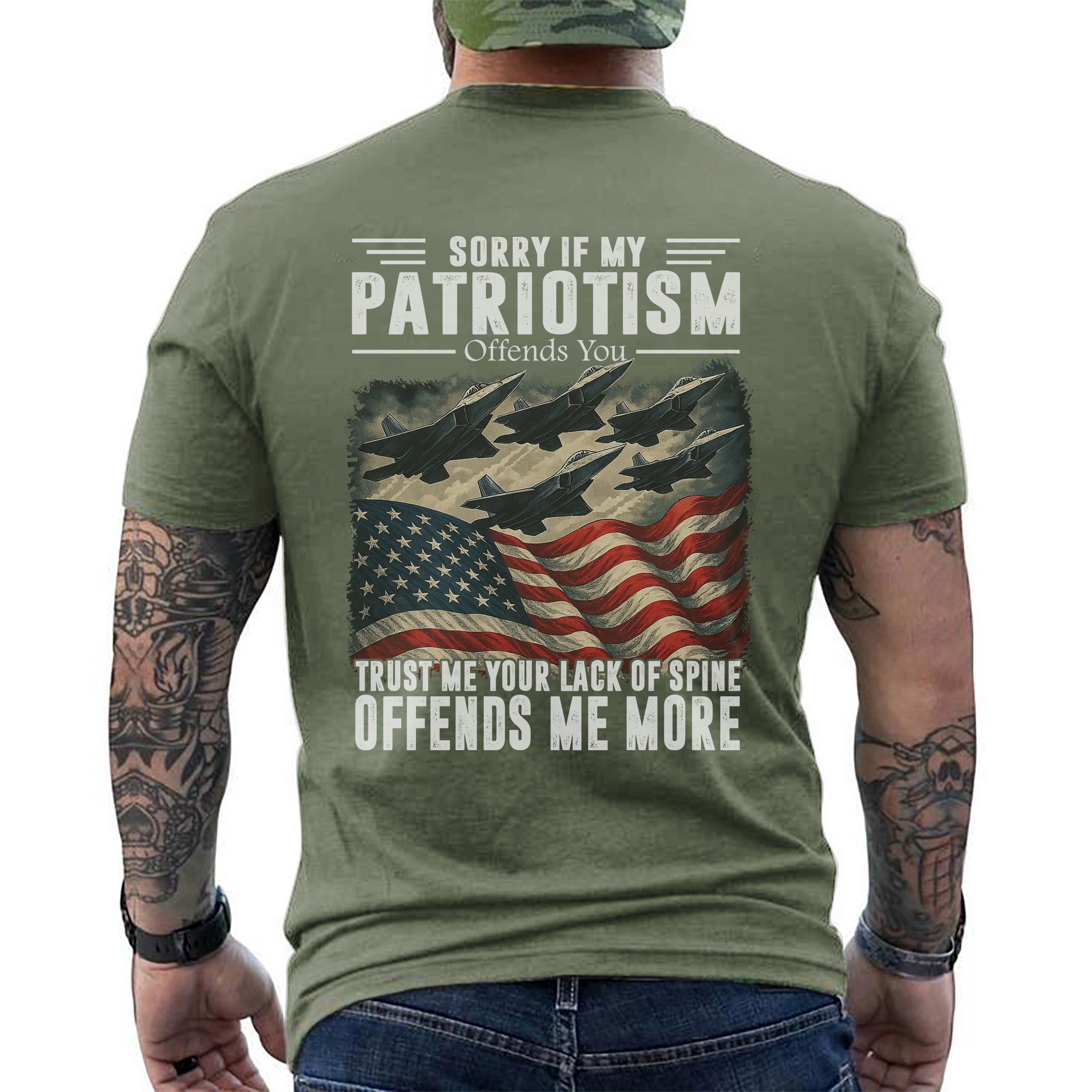 Sorry If My Patriotism Offends You Trust Me Your Lack of Spine Offends Me More US Military T-Shirt