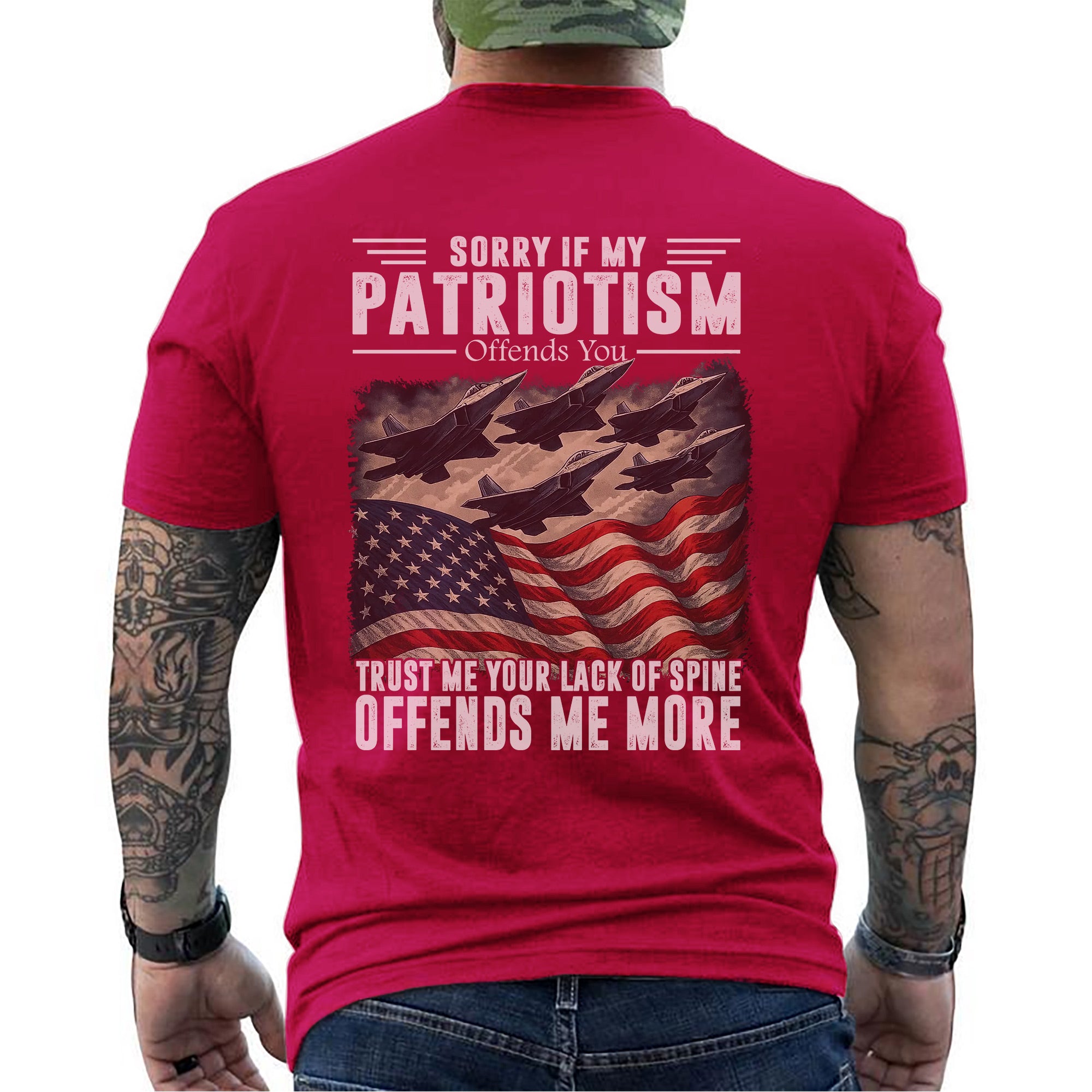 Sorry If My Patriotism Offends You Trust Me Your Lack of Spine Offends Me More US Military T-Shirt