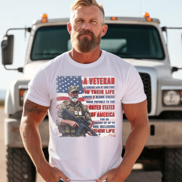 A Veteran Wrote a Blank Check to the United States of America Up To and Including Their Life T-Shirt