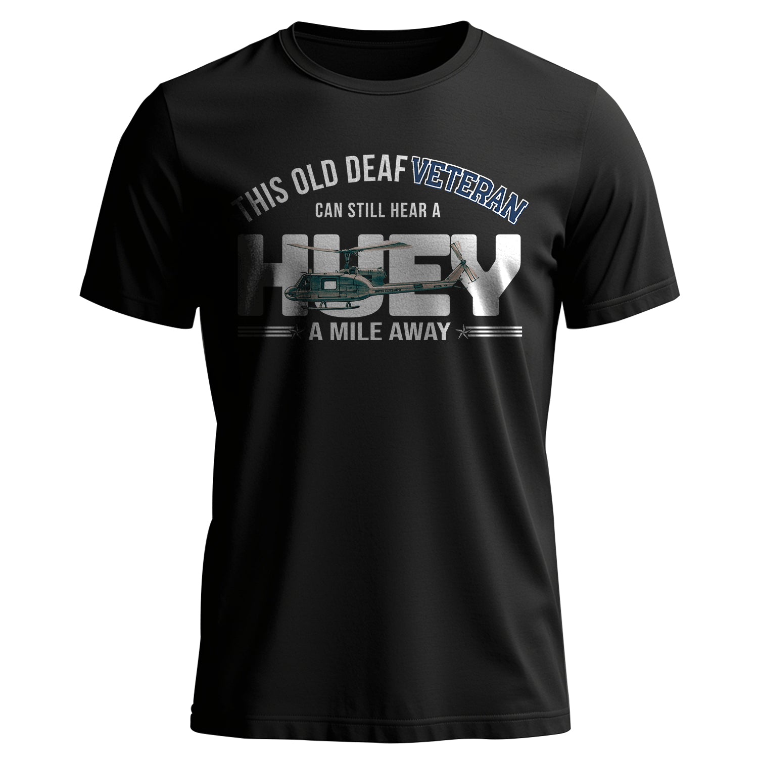 This Old Deaf Vet Can Still Hear a Huey a T-Shirt