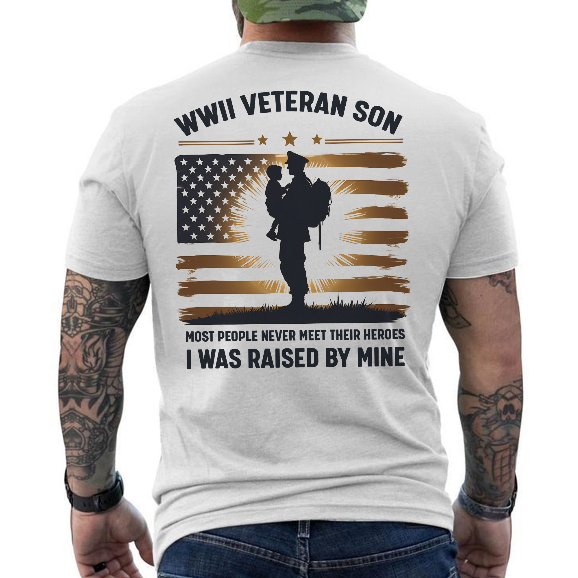 WWII Veteran Son Most People Never Meet Their Heroes I Was Raised by Mine US Military T-Shirt