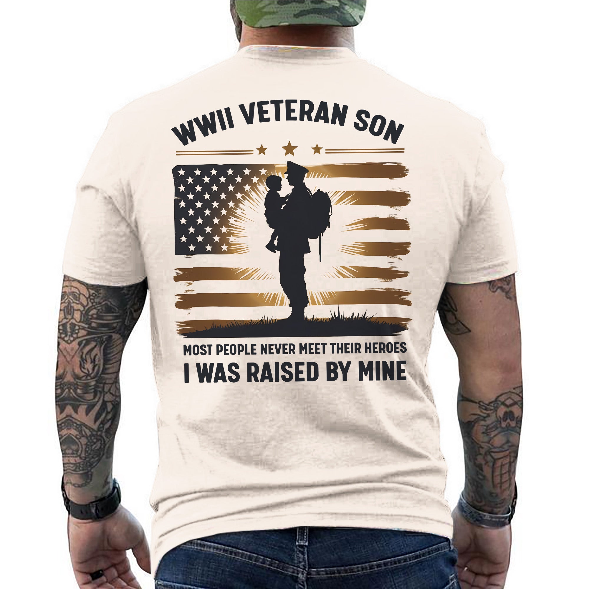 WWII Veteran Son Most People Never Meet Their Heroes I Was Raised by Mine US Military T-Shirt