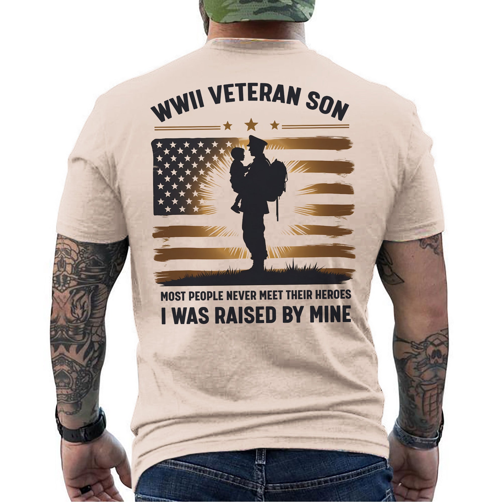 WWII Veteran Son Most People Never Meet Their Heroes I Was Raised by Mine US Military T-Shirt