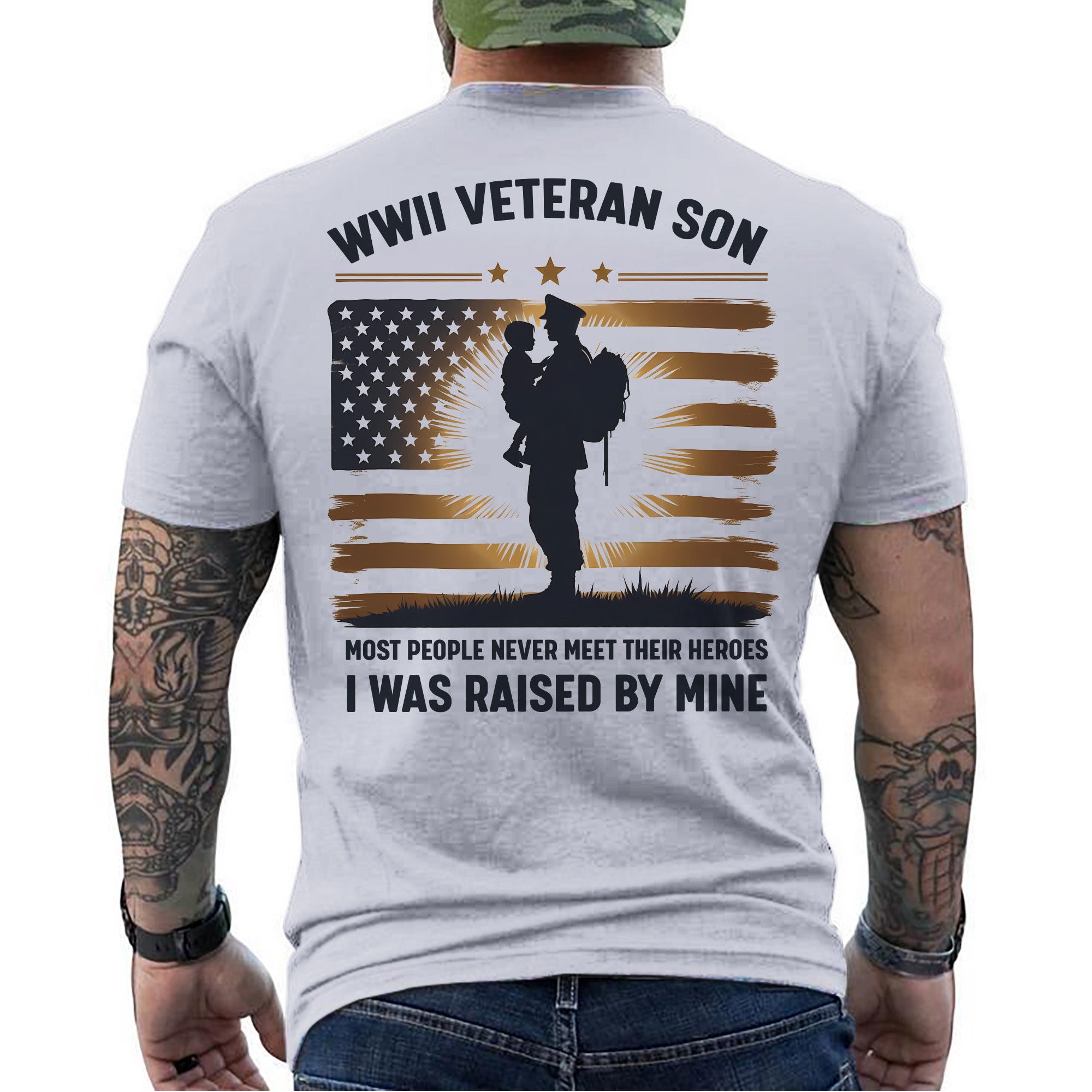WWII Veteran Son Most People Never Meet Their Heroes I Was Raised by Mine US Military T-Shirt