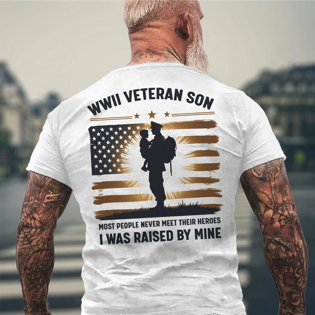 WWII Veteran Son Most People Never Meet Their Heroes I Was Raised by Mine US Military T-Shirt