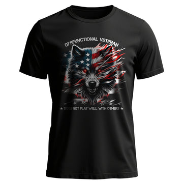 Dysfunctional Veteran Does Not Play Well T-Shirt