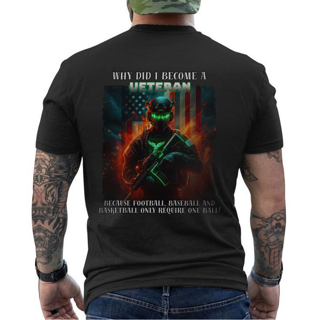 Why Did I Become a Veteran Because Sports T-Shirt