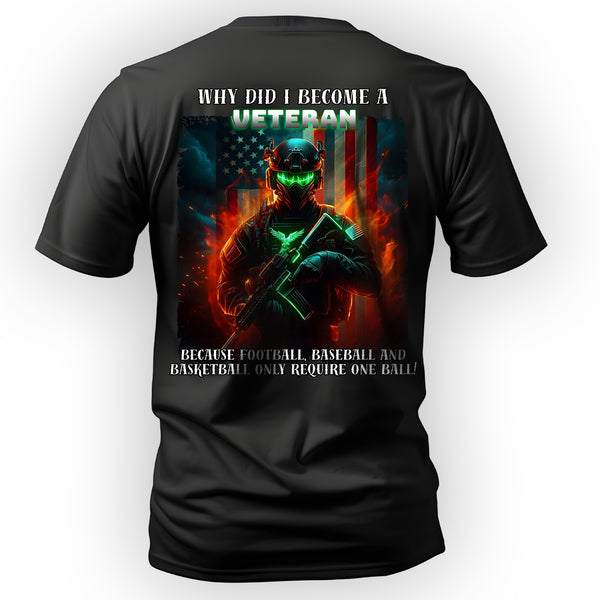 Why Did I Become a Veteran Because Sports T-Shirt