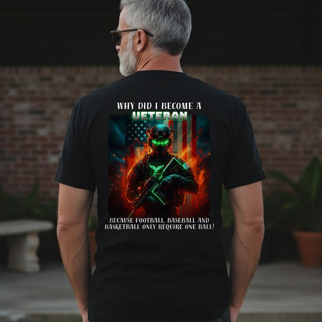 Why Did I Become a Veteran Because Sports T-Shirt