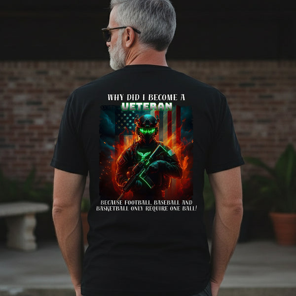 Why Did I Become a Veteran Because Sports T-Shirt