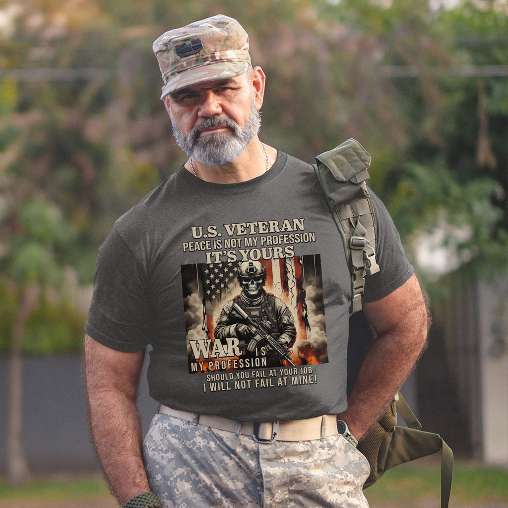 US Veteran Peace Is Not My Profession War Is My Profession I Will Not Fail T-Shirt