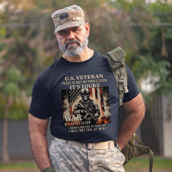 US Veteran Peace Is Not My Profession War Is My Profession I Will Not Fail T-Shirt