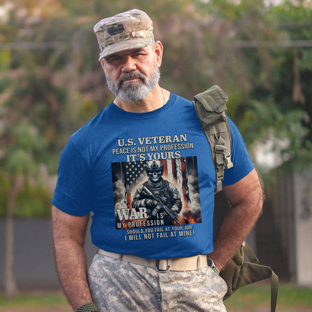 US Veteran Peace Is Not My Profession War Is My Profession I Will Not Fail T-Shirt