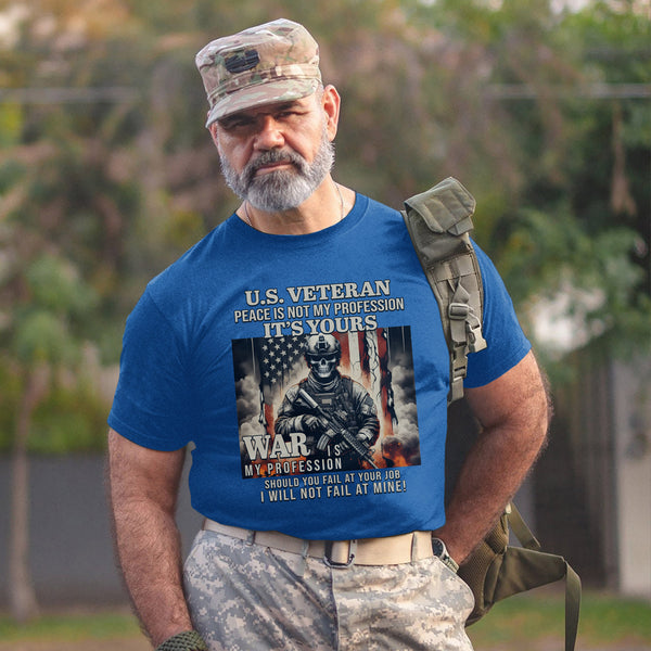 US Veteran Peace Is Not My Profession War Is My Profession I Will Not Fail T-Shirt