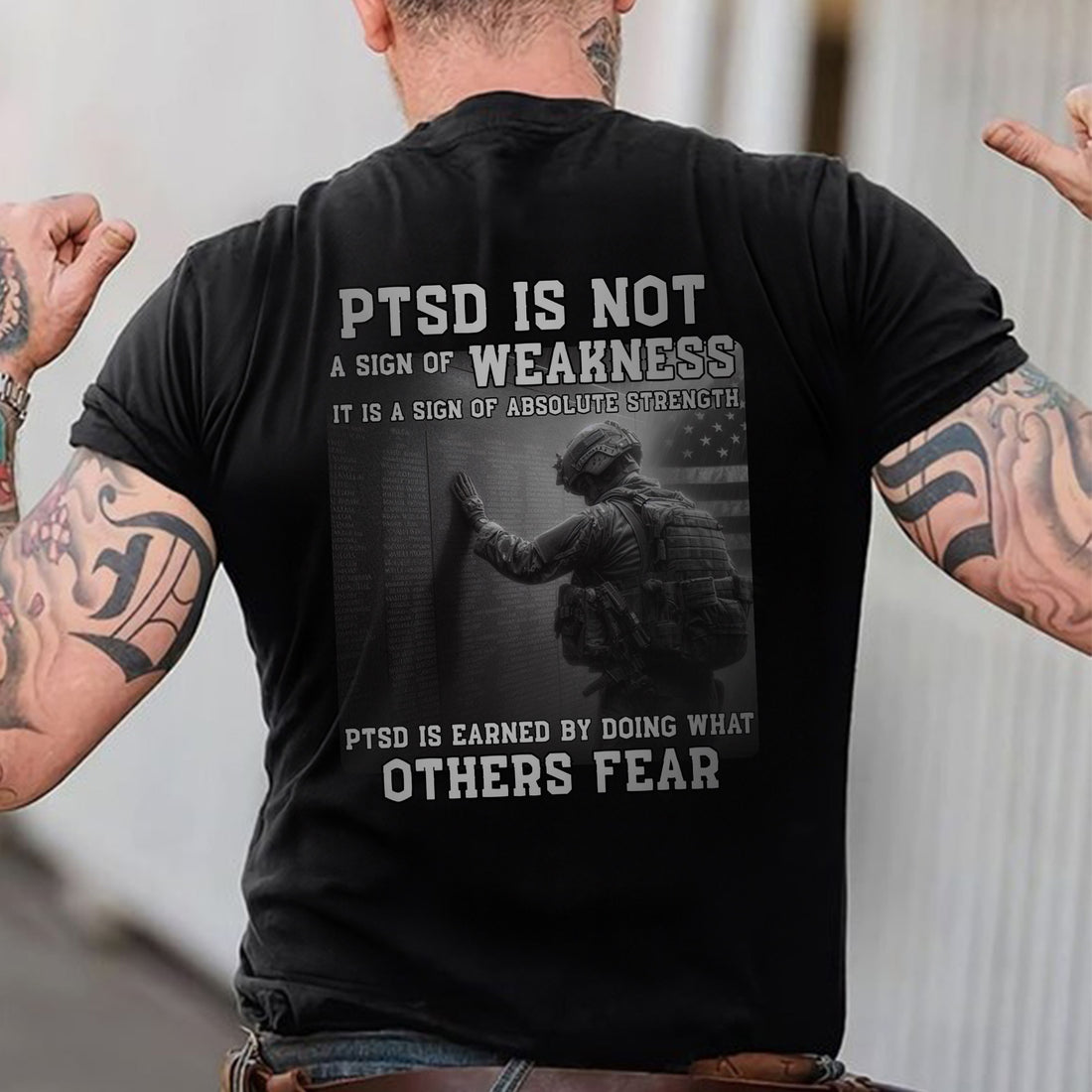 PTSD Is Not Weakness It Is Strength Earned by Doing What Others Fear US Military Veteran T-Shirt
