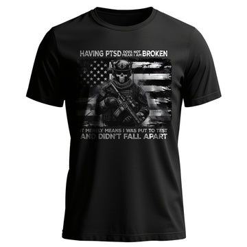 Having PTSD Doesn’t Mean I Am Broken It T-Shirt