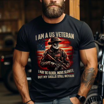 I Am a US Veteran I May Be Older Move Slower but My Skills Remain Strong Military Pride T-Shirt