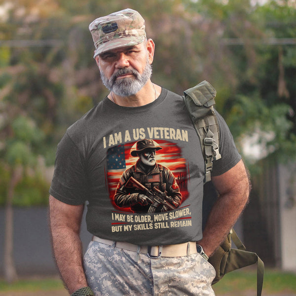 I Am a US Veteran I May Be Older Move T-Shirt