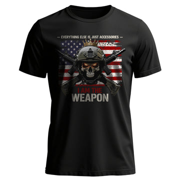 I Am the Weapon Everything Else Is Just T-Shirt