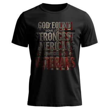 God Found Some of the Strongest Americans T-Shirt