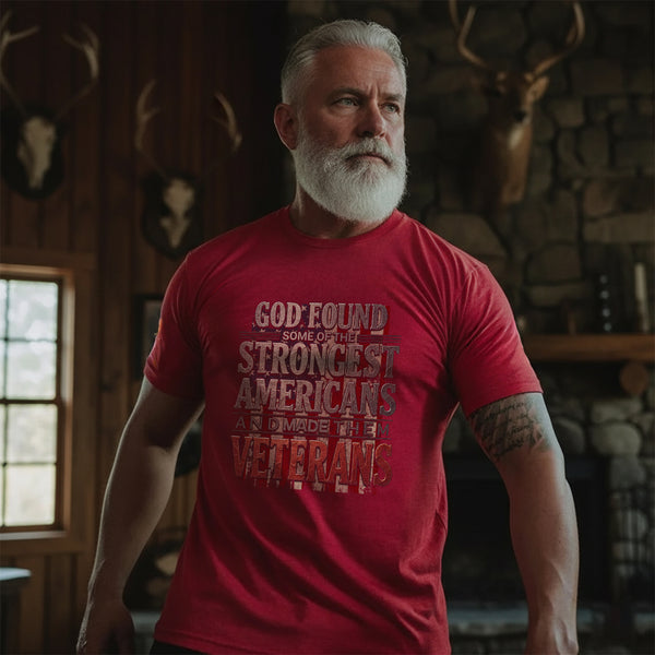 God Found Some of the Strongest Americans and Made Them Veterans T-Shirt