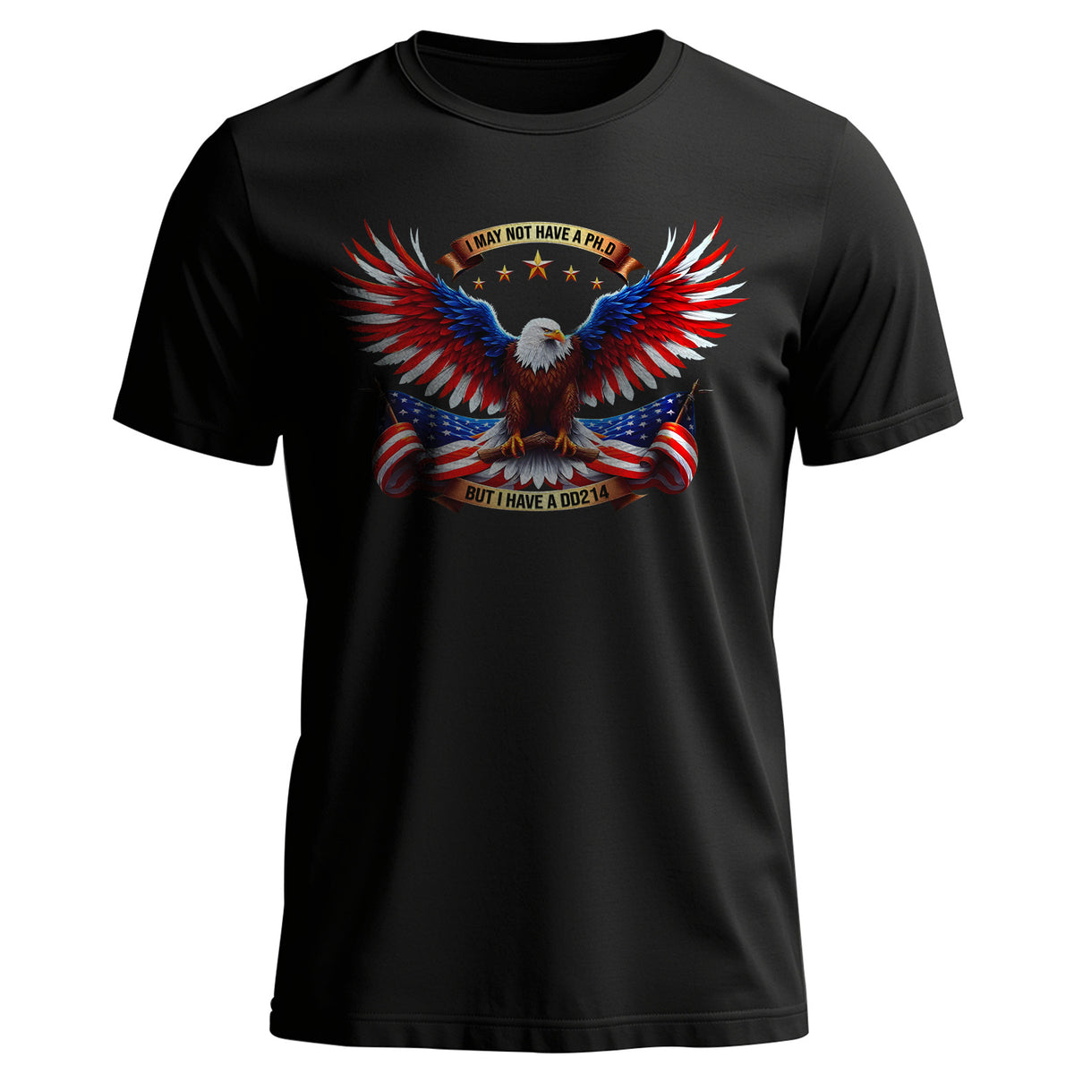 I May Not Have a PhD but I Have a DD214 T-Shirt