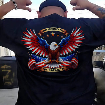 I May Not Have a PhD but I Have a DD214 Proud US Military Veteran Patriotic Pride T-Shirt