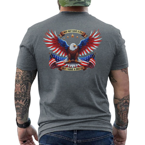 I May Not Have a PhD but I Have a DD214 T-Shirt