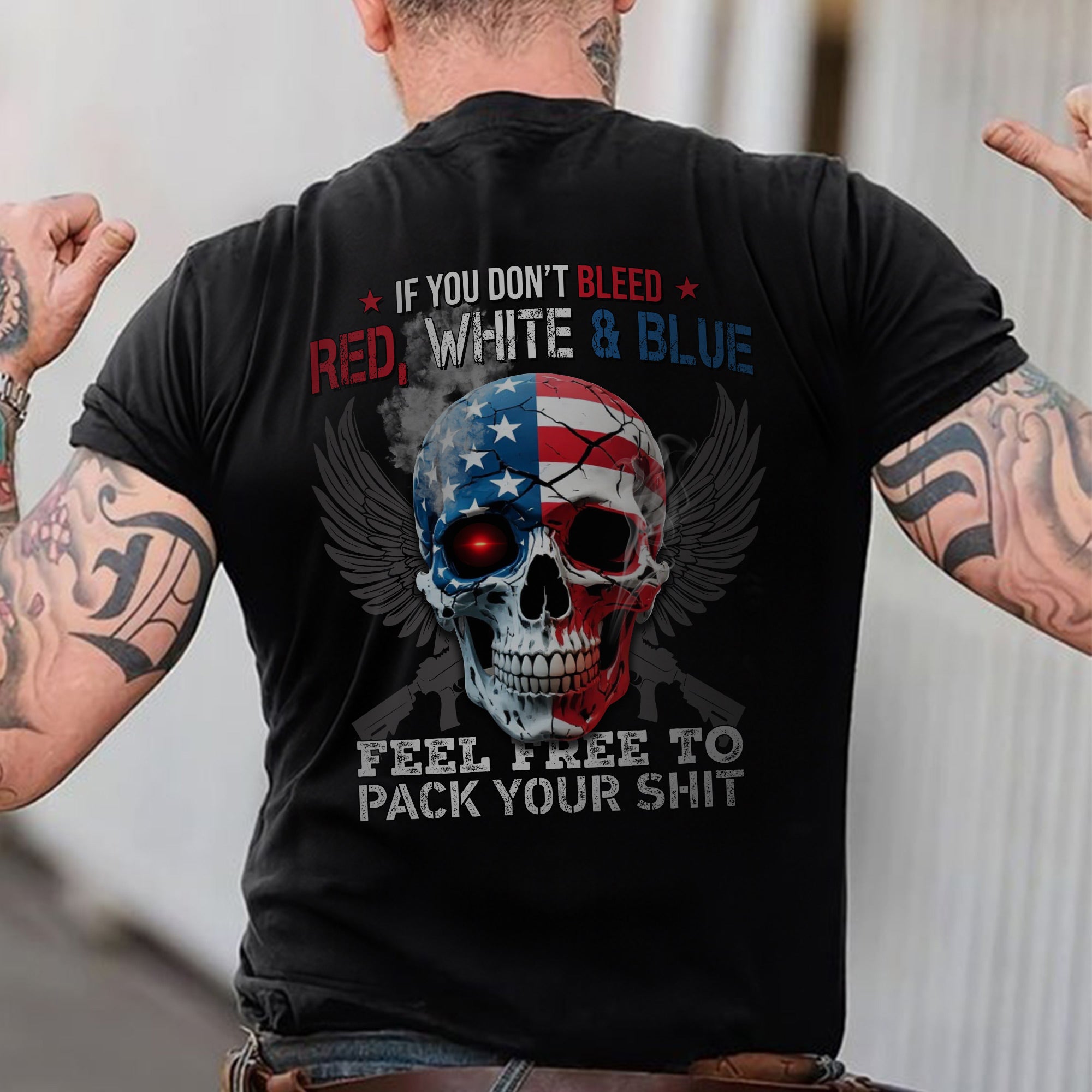 If You Don’t Bleed Red White and Blue Feel Free to Pack Your Stuff US Military Veteran T-Shirt