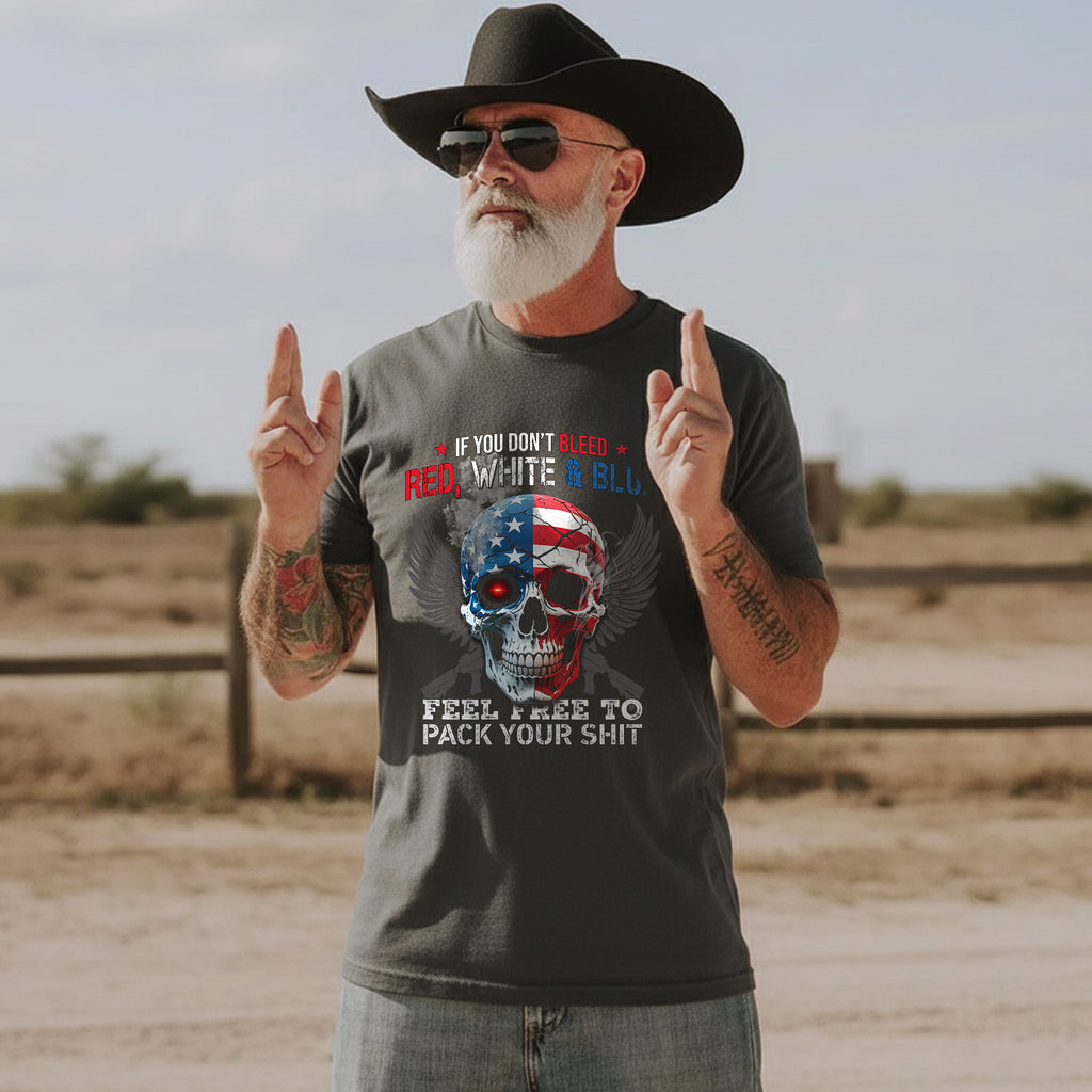 If You Don’t Bleed Red White and Blue Feel Free to Pack Your Stuff T-Shirt