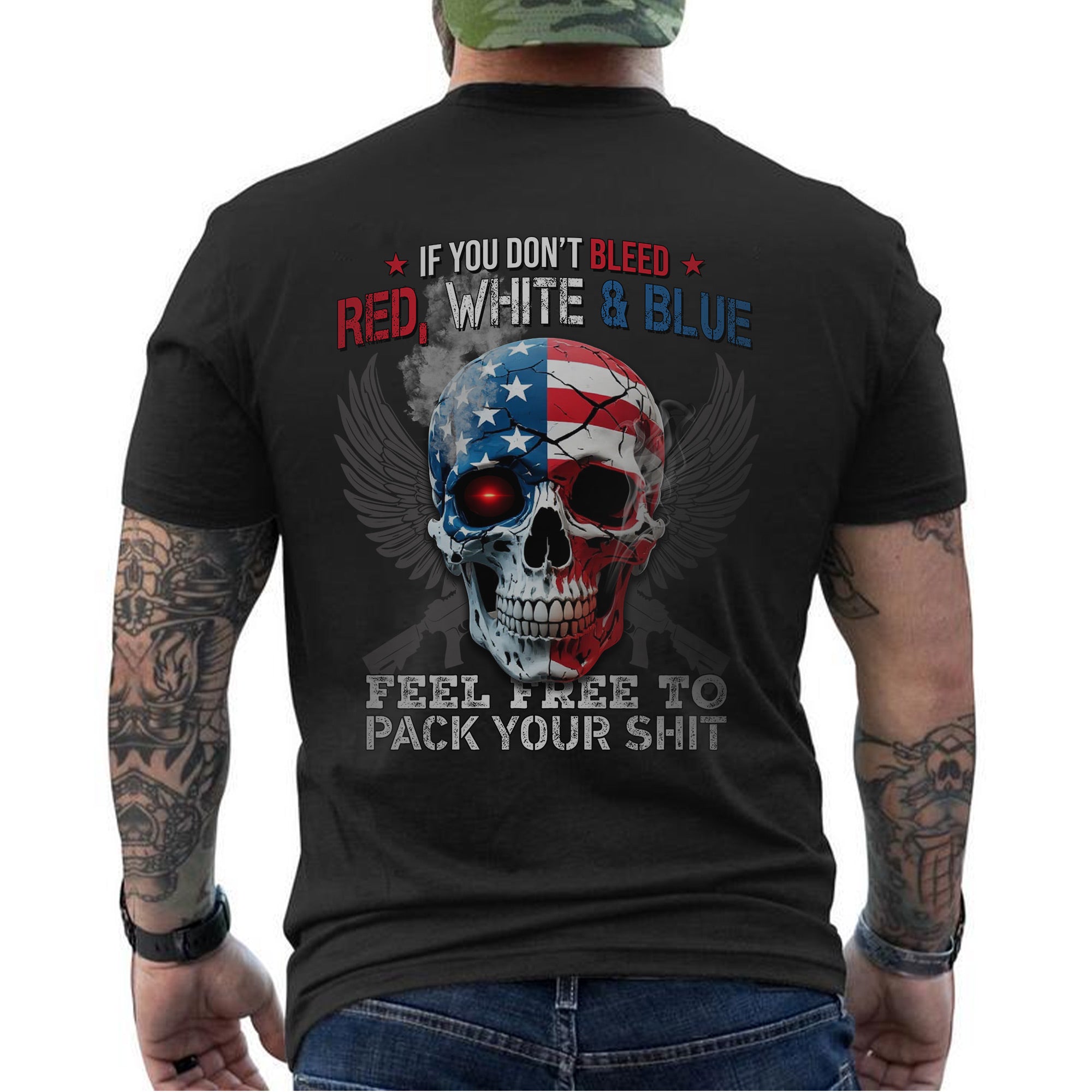 If You Don’t Bleed Red White and Blue Feel Free to Pack Your Stuff US Military Veteran T-Shirt