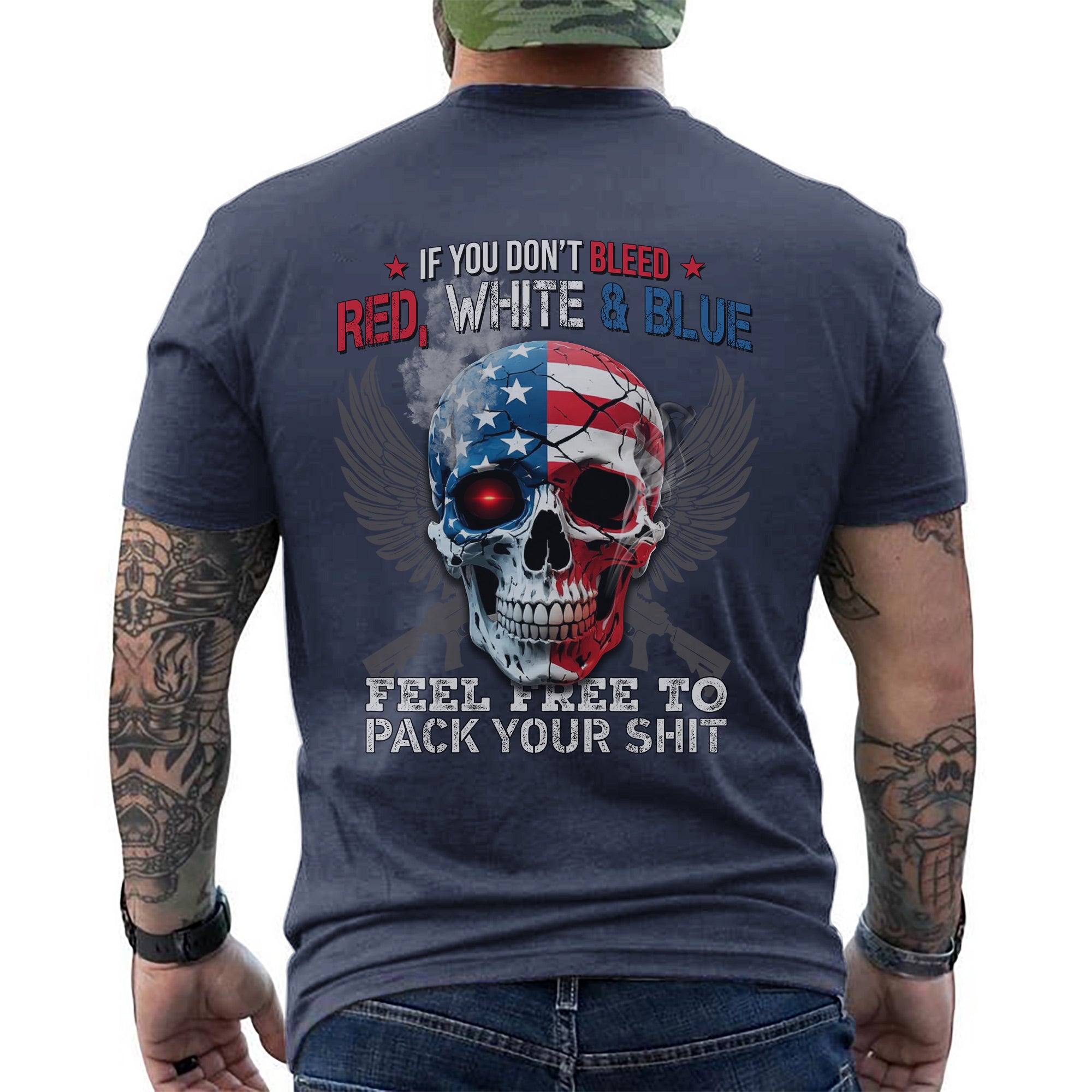 If You Don’t Bleed Red White and Blue Feel Free to Pack Your Stuff US Military Veteran T-Shirt