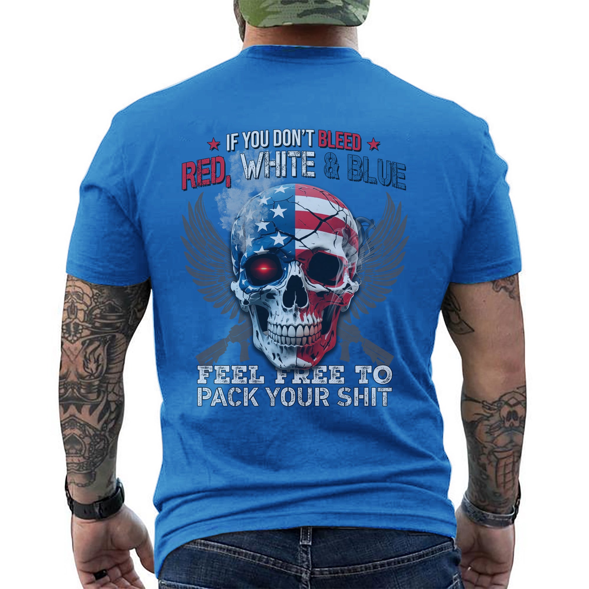 If You Don’t Bleed Red White and Blue Feel Free to Pack Your Stuff US Military Veteran T-Shirt