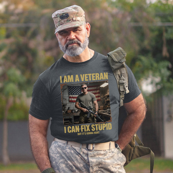 I Am a Veteran I Can Fix Stupid But It’s T-Shirt