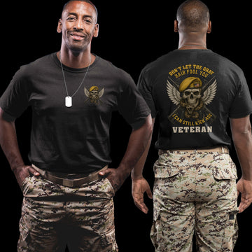 Don’t Let the Gray Hair Fool You I Can Still Kick Ass Proud US Military Veteran T-Shirt