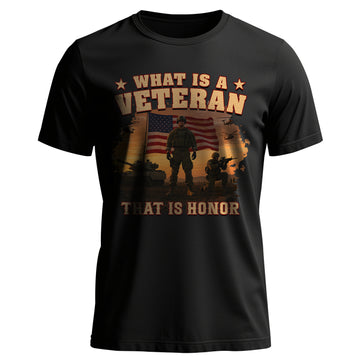What Is a Veteran That Is Honor Proud US T-Shirt