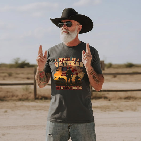 What Is a Veteran That Is Honor Proud US T-Shirt