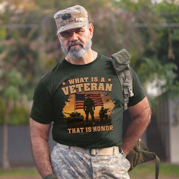 What Is a Veteran That Is Honor Proud US T-Shirt