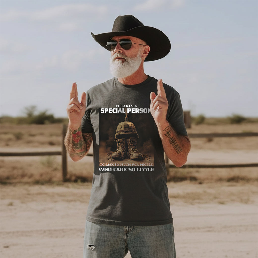 It Takes a Special Person to Risk So Much for People Who Care So Little T-Shirt