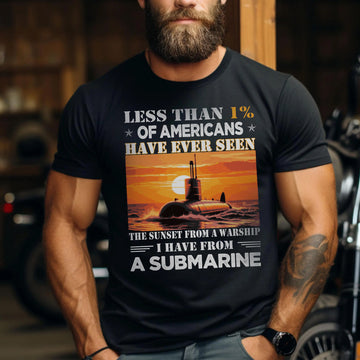 Less Than 1 Percent of Americans Have Seen the Sunset from a Submarine US Navy Veteran T-Shirt
