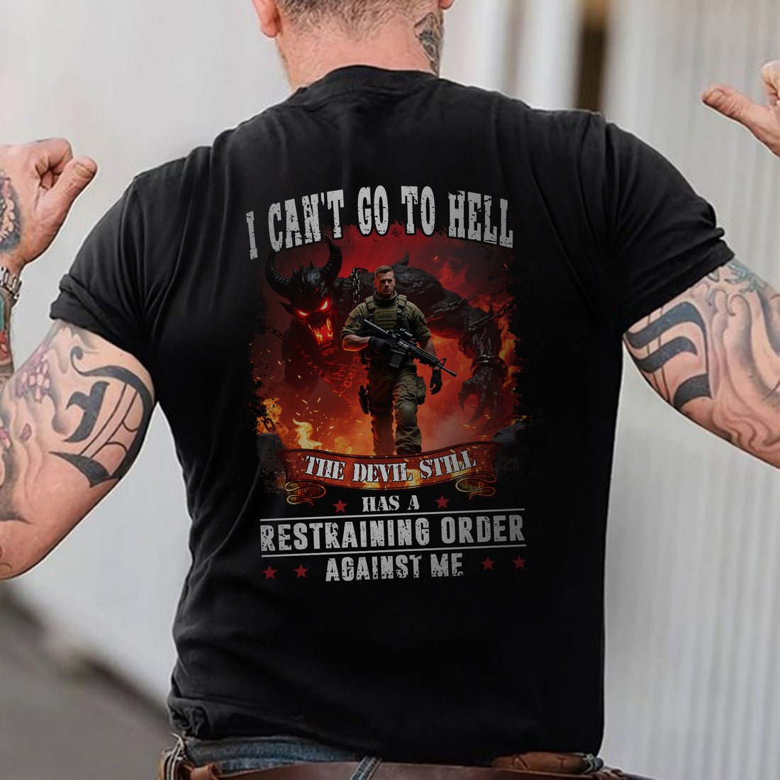 I Can’t Go to Hell The Devil Still Has a Restraining Order Against Me US Military Veteran T-Shirt